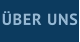 ÜBER UNS